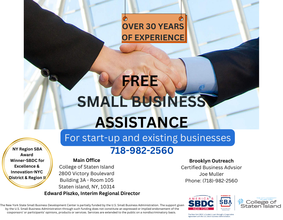SBDC Info-Graphic - Free Small Business Assistance for start-up and existing businesses; 30 Years of Service.  NY Region SBA Award Winner - SBDC for Excellence & Innovation - NYC District &Region 2. Main Office: College Of Staten Island, 2800 Victory Boulevard, Building 3A - Room 205, Staten Island, NY 10314. Edward Piszko, Interim Regional Director. Brooklyn Outreach, Certified  Business Advisor Joe Muller, Phone: (718) 982-2560
