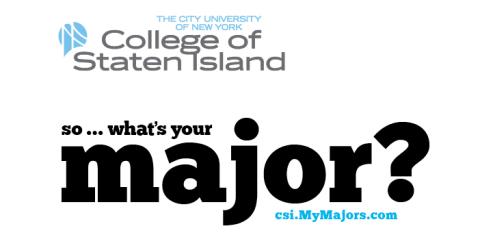 College of Staten Island/ CUNY so... what's your major? csi.MyMajors.com